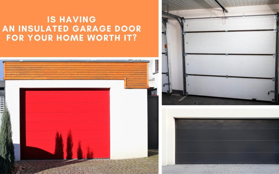 Is Having an Insulated Garage Door for Your Home Worth It?