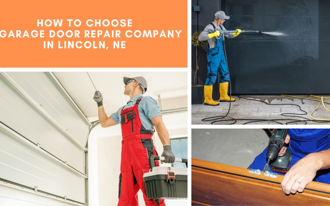 How to Choose a Garage Door Repair Company in Lincoln, NE