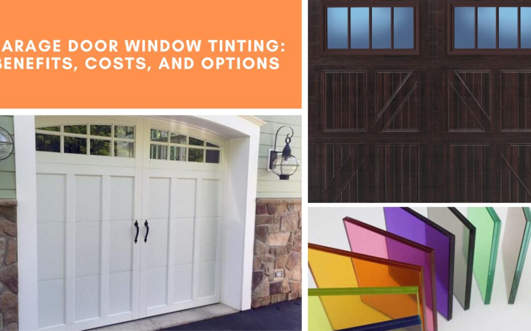 Garage Door Window Tinting: Benefits, Costs, and Options