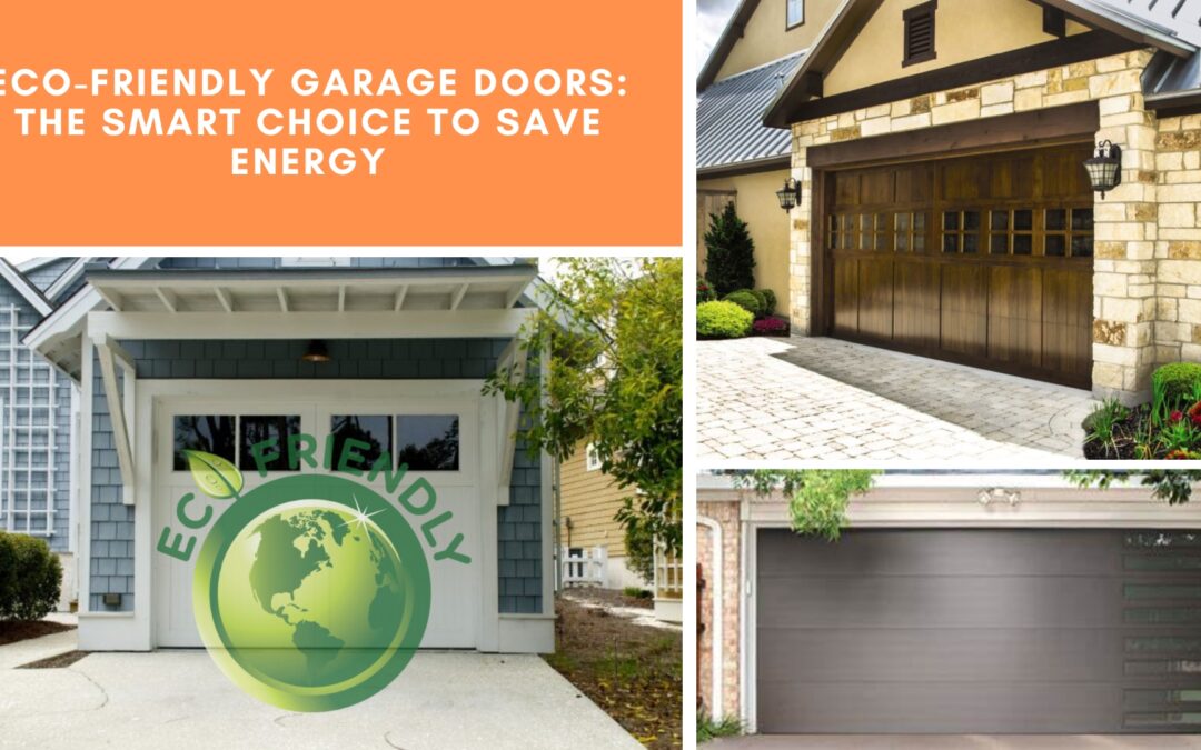 Eco-Friendly Garage Doors: The Smart Choice to Save Energy