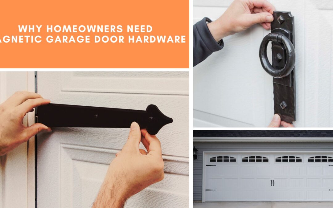 Why Homeowners Need Magnetic Garage Door Hardware