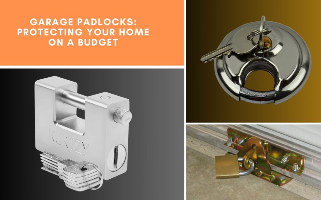 Garage Padlocks: Protecting Your Home on a Budget