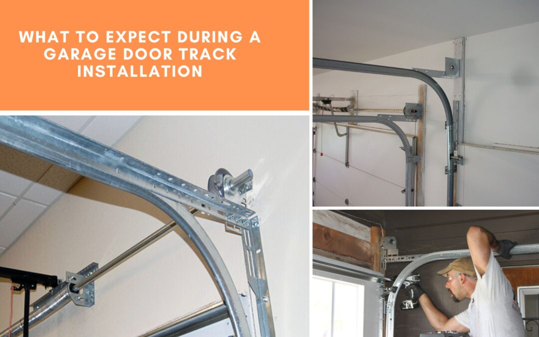 What to Expect During A Garage Door Track Installation