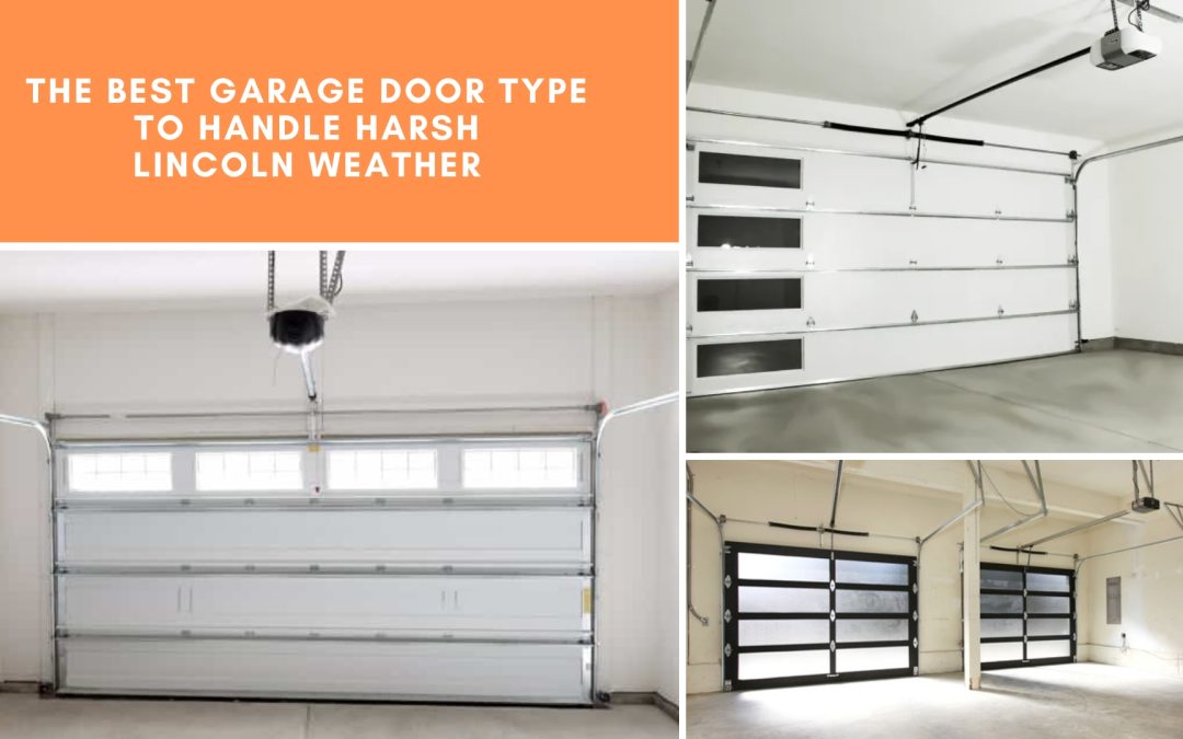 The Best Garage Door Type to Handle Harsh Lincoln Weather